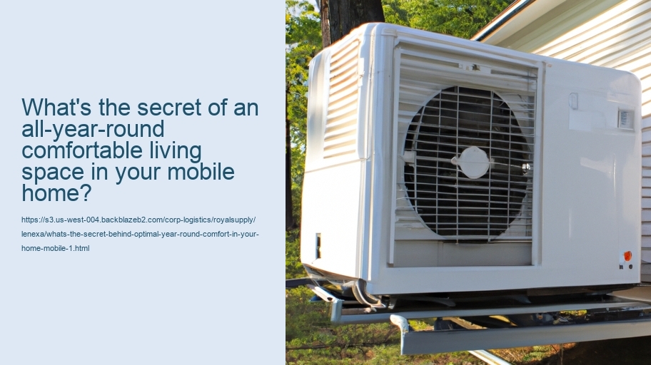 What's the secret behind optimal year-round comfort in your home mobile?