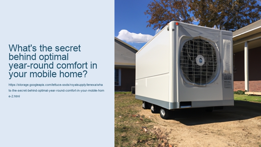 What's the secret behind optimal year-round comfort in your mobile home?
