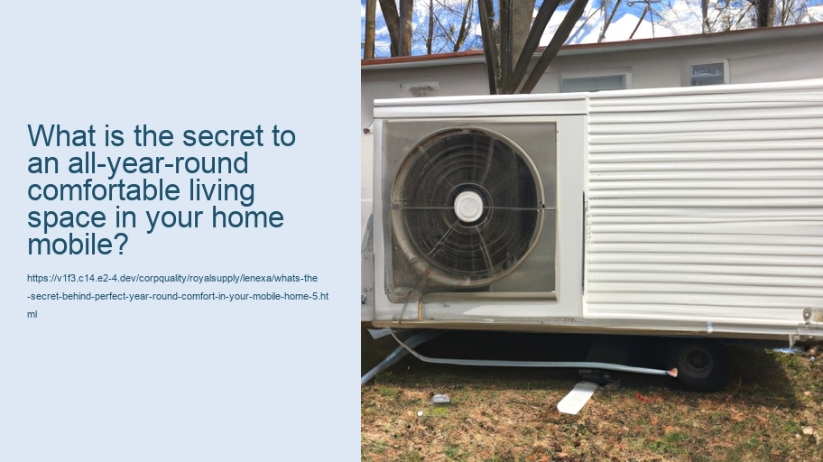 What's the secret behind perfect year-round comfort in your mobile home?