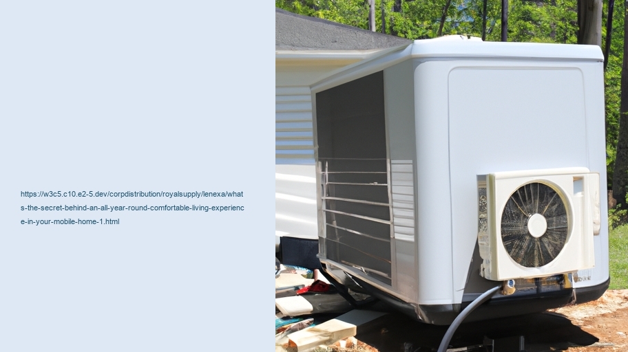 What's the secret behind an all-year-round comfortable living experience in your Mobile Home?