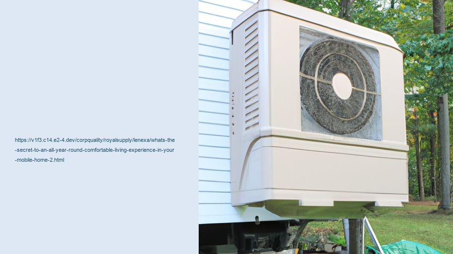 What's the secret to an all-year-round comfortable living experience in your Mobile Home?